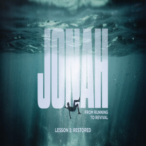Jonah: from running to revival (Restored - Lesson 3)