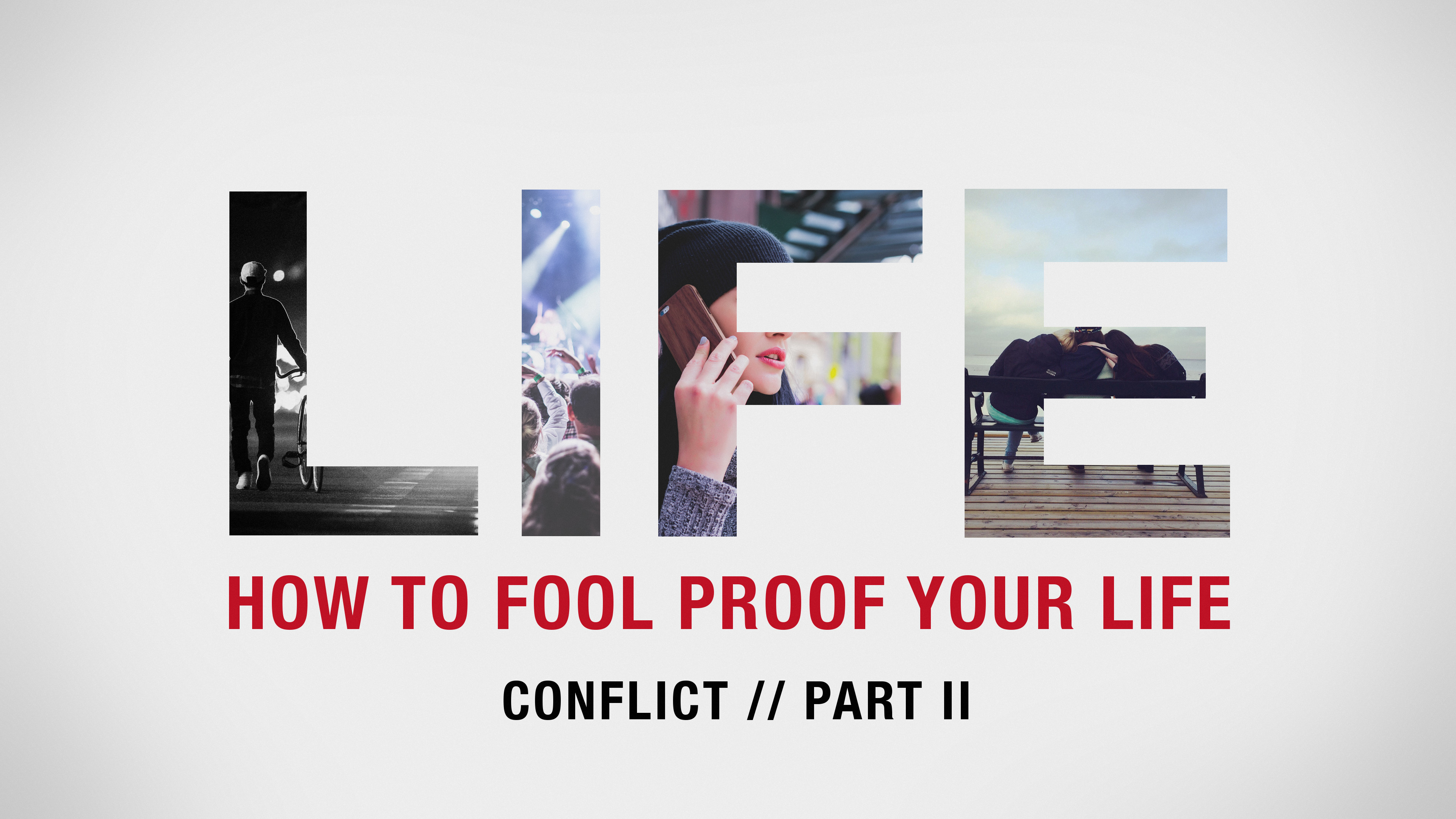 LIFE | Conflict - Part II