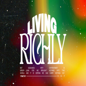 Living Richly: The Power of Godliness & Contentment