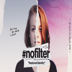 #nofilter :: Start Living Your Identity in Christ - Restored Identity