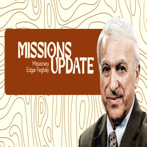 Missions Update 2022: Missionary Edgar Feghaly (Middle East)