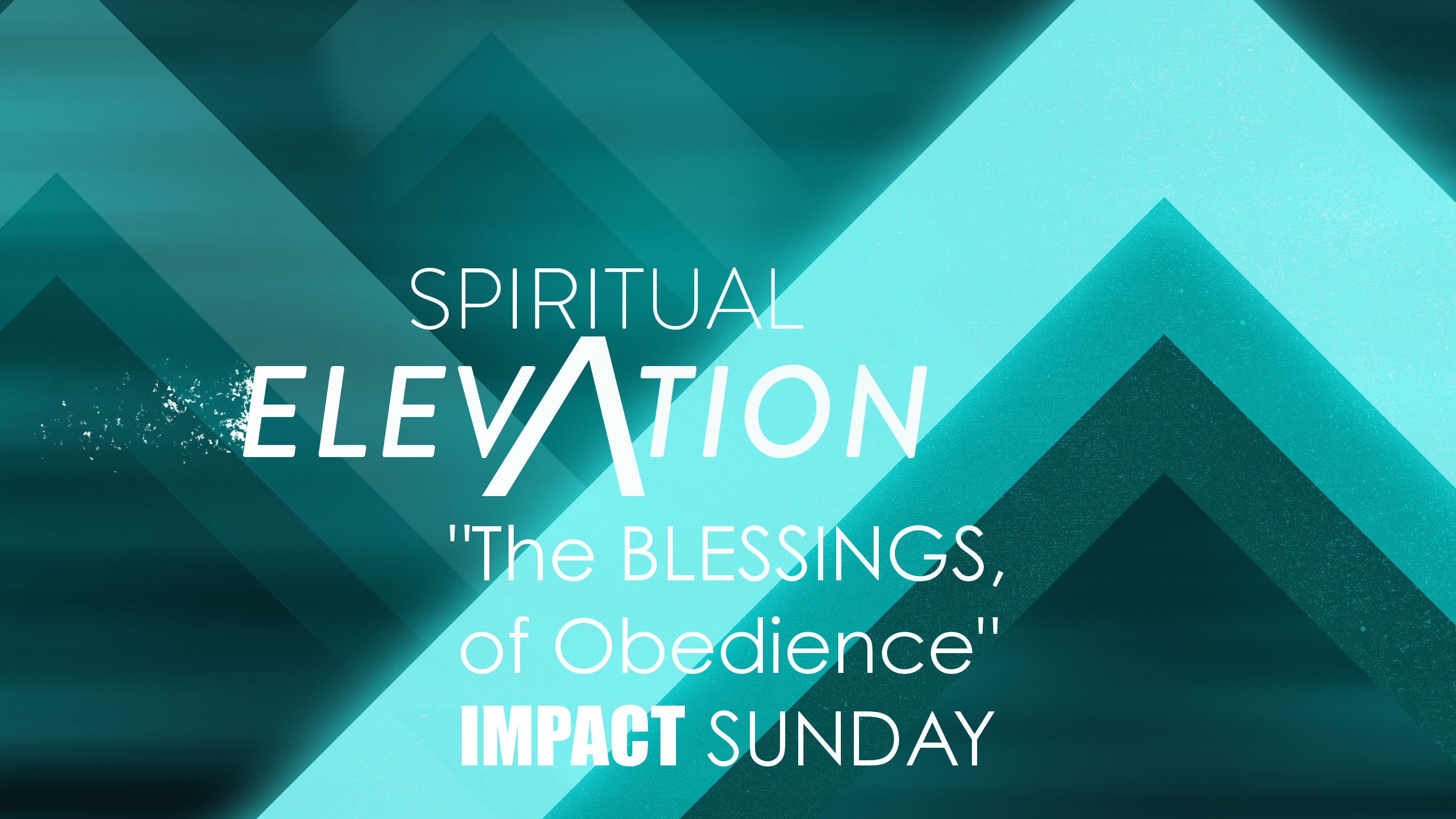 Spiritual Elevation - “The BLESSINGS of Obedience”