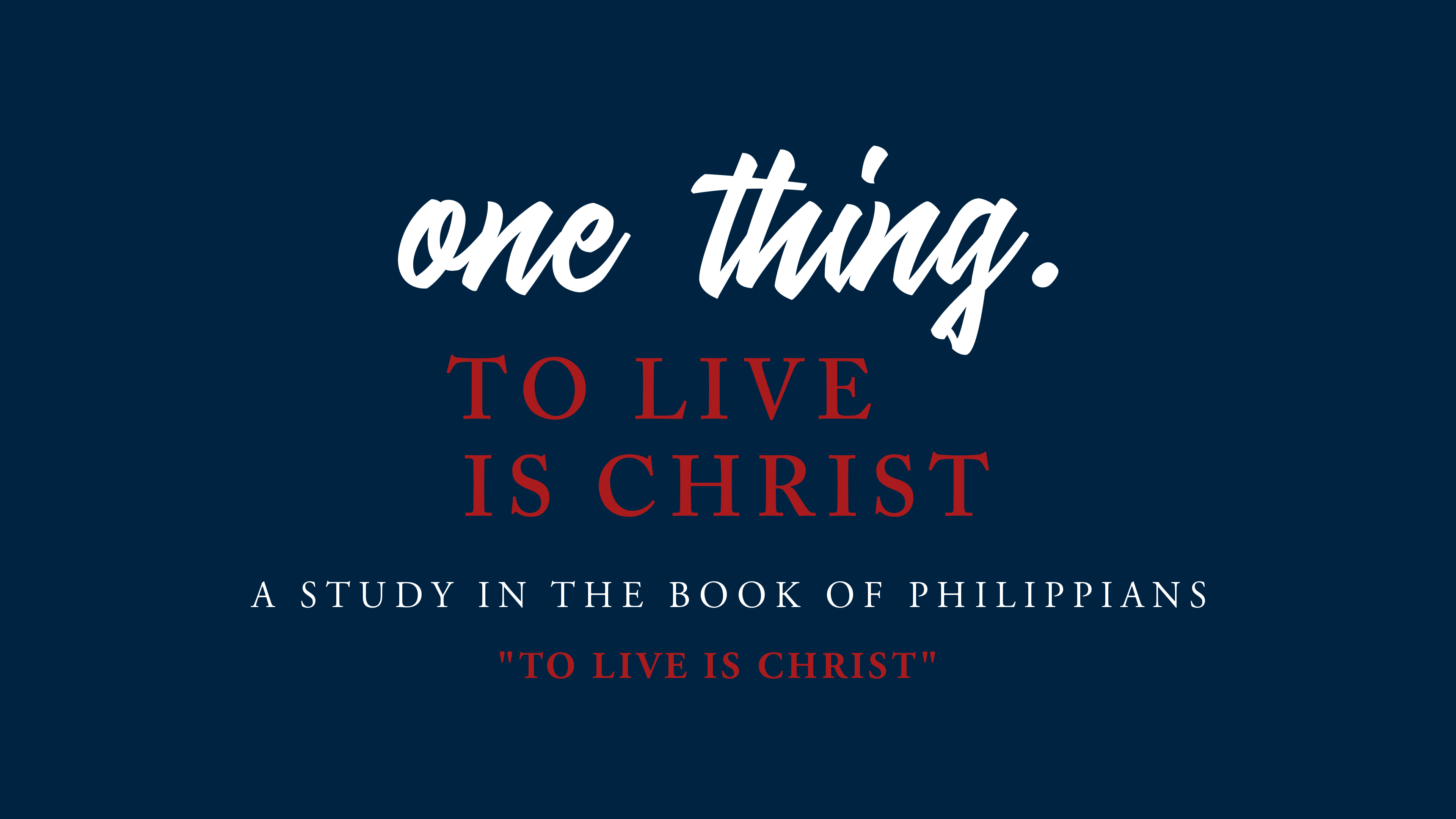 ONE THING | To Live Is Christ - 