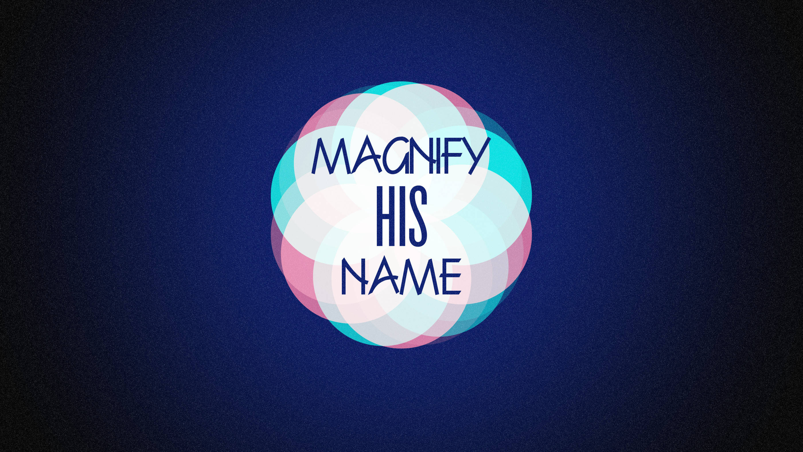 Magnify His Name