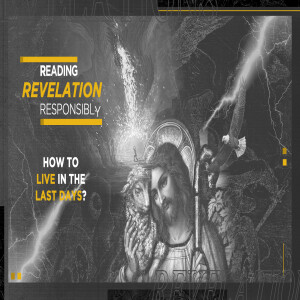 How to live in the last days? (Reading Revelation Responsibly)