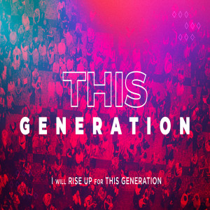 I will RISE UP for [THIS GENERATION]