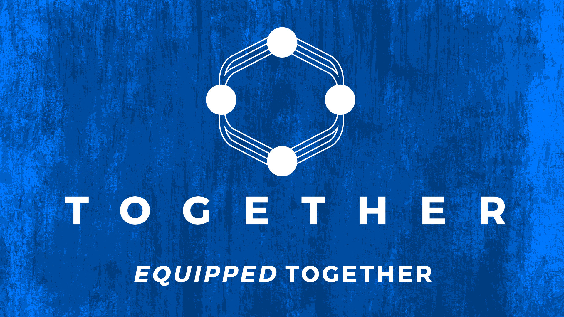 TOGETHER | “Equipped” Together