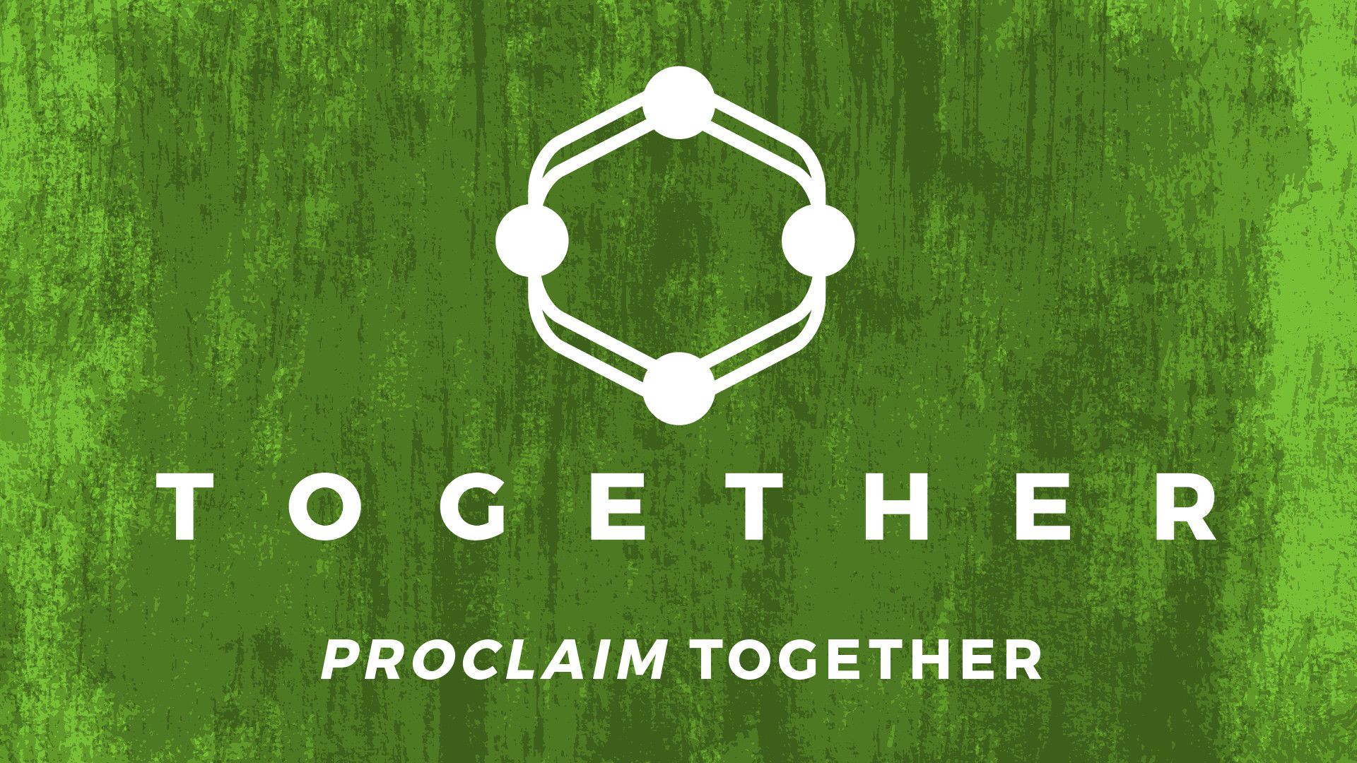 TOGETHER | “Proclaim” Together