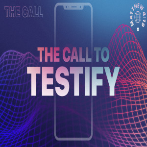 Missions 2021 :: The Call - The Call to Testify