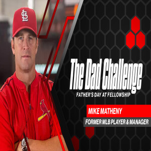 The Dad Challenge (Mike Matheny)