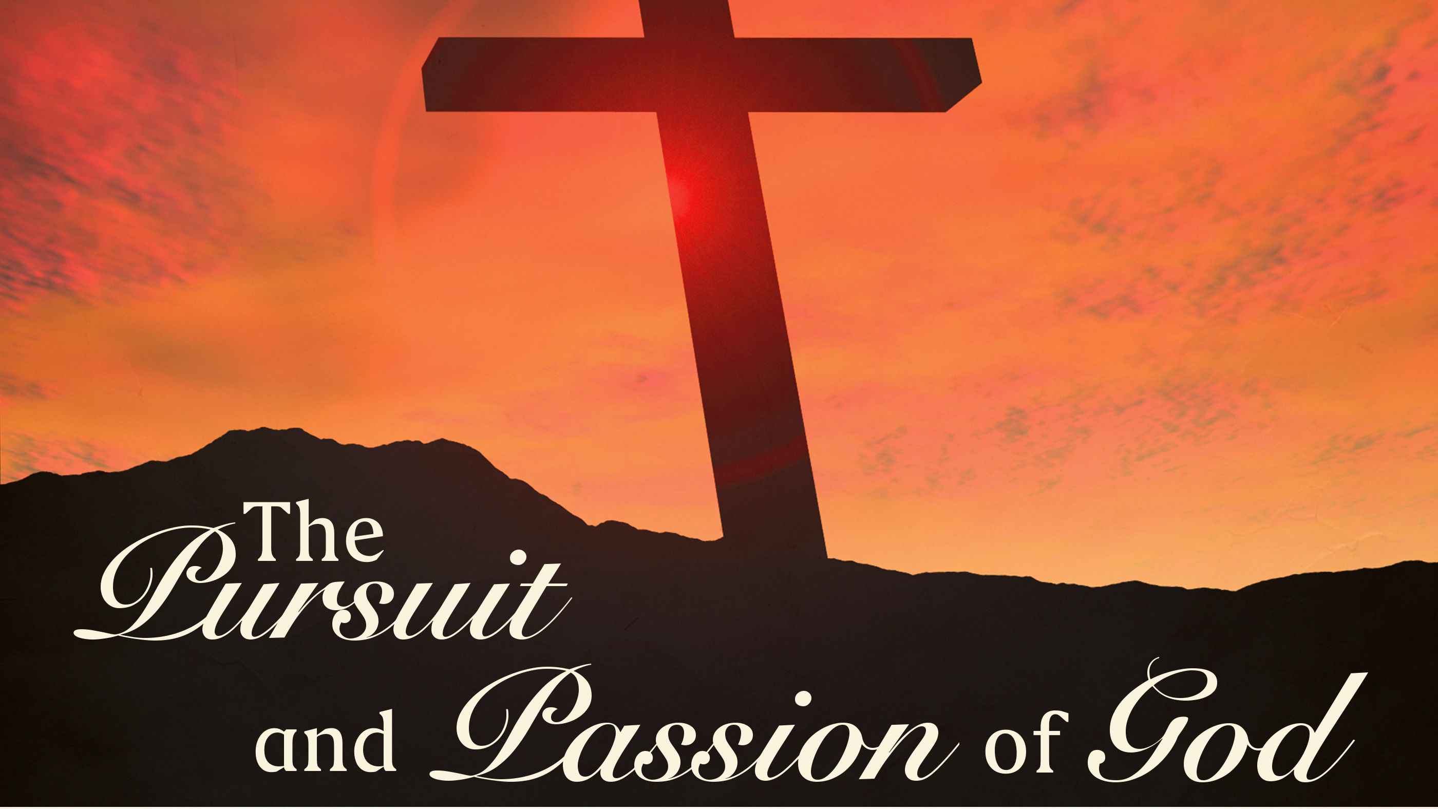 The Pursuit &amp; Passion of God