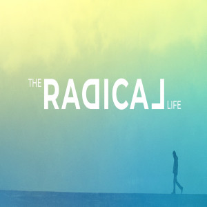 The Radical Life - Broken & Submitted