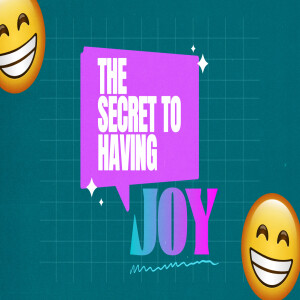 The Secret to Having Joy 😁