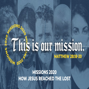 Missions 2020 :: How Jesus reached the lost