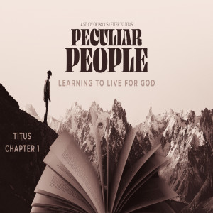 Peculiar People: A Study of Paul‘s Letter to Titus - Titus Chapter 1