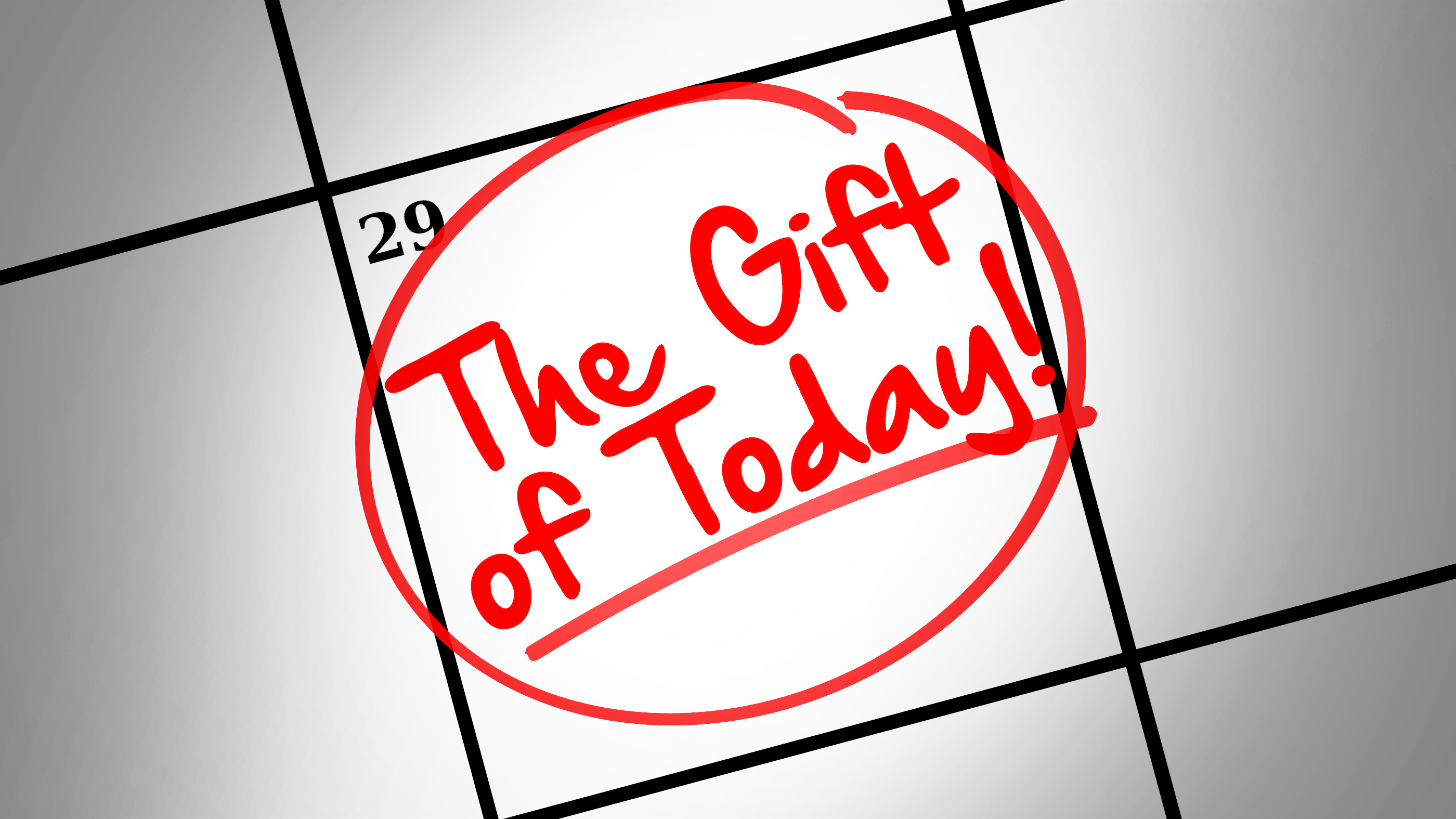 The Gift of Today