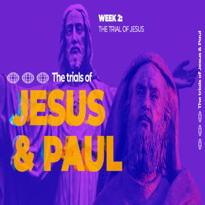 The Trials of Jesus & Paul: The Trial of Jesus