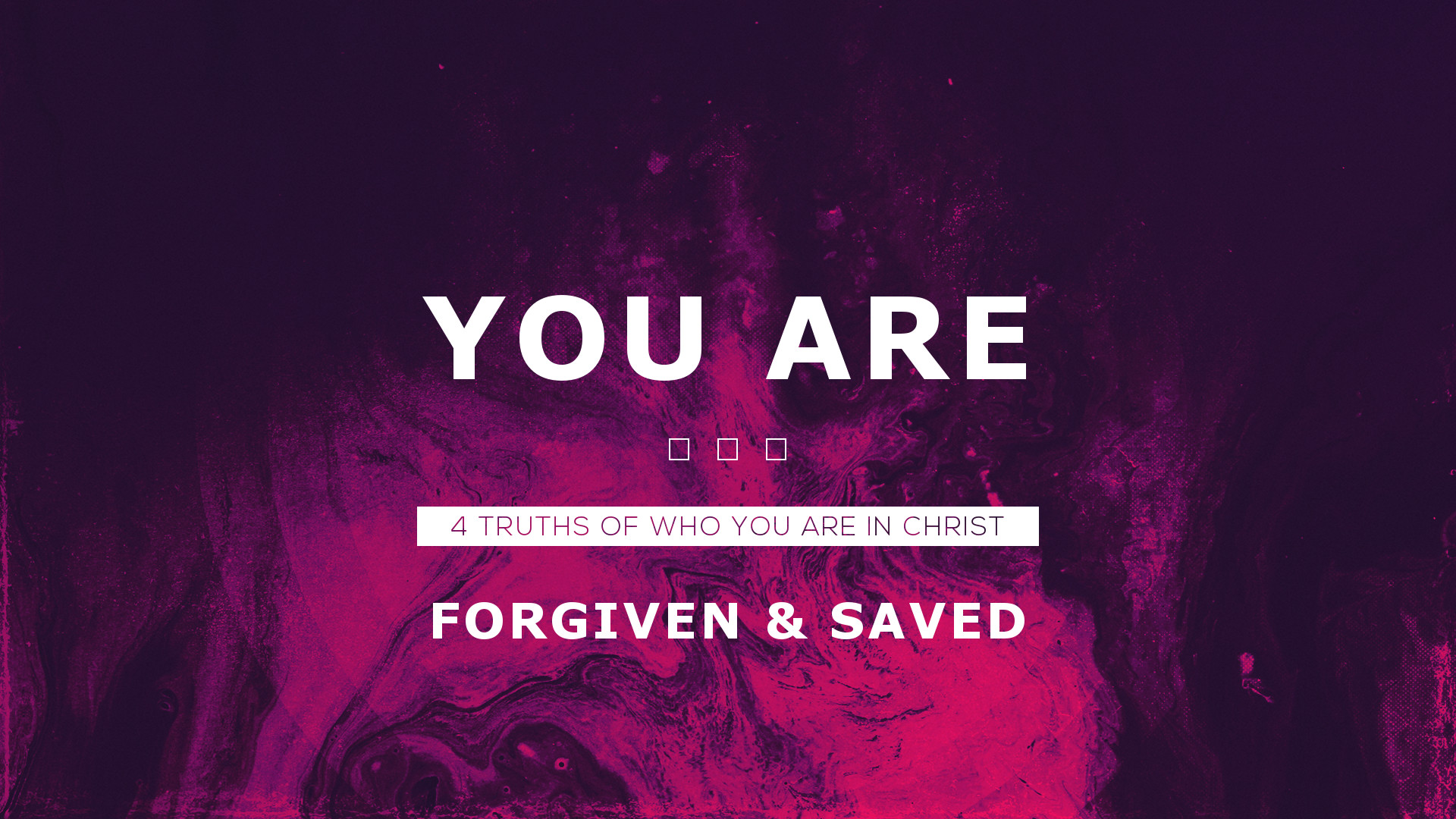 YOU ARE ... forgiven & saved