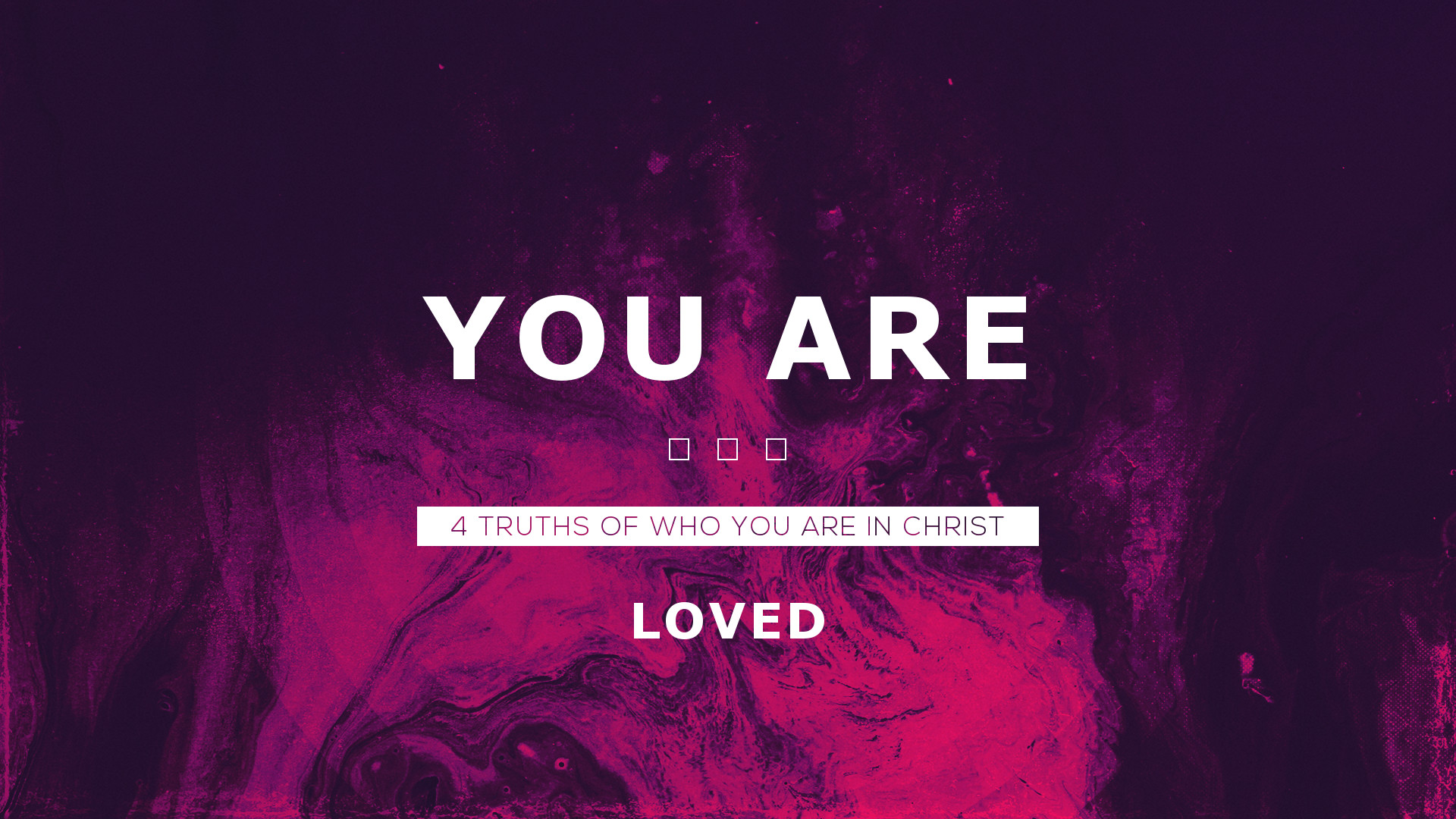 YOU ARE ... loved