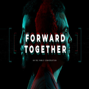 Forward Together / An FBC Family Conversation