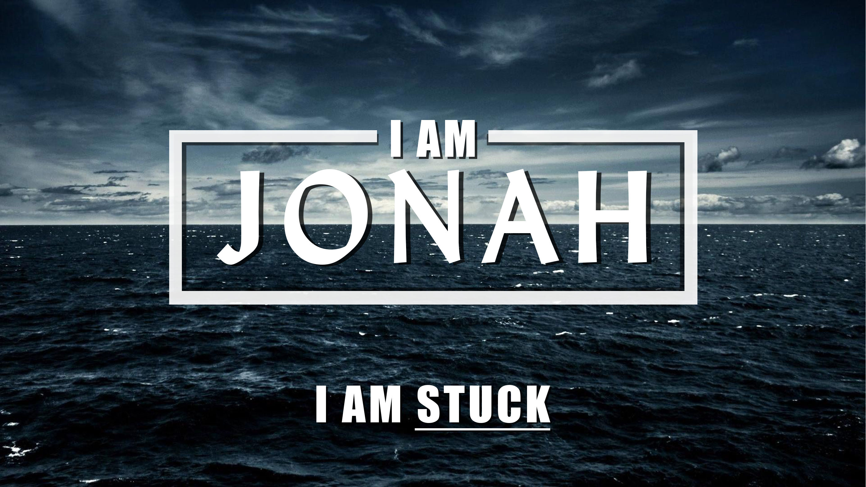 I AM JONAH | I am Stuck