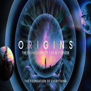 ORIGINS: The Foundation of Everything