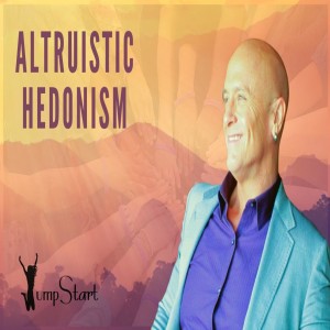 Jumpstart - “Altruistic Hedonism”