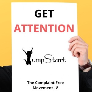 JumpStart - The Complaint Free Movement 8 - Get Attention