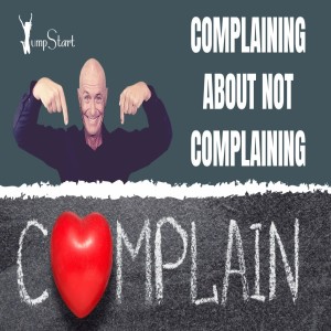 Jumpstart - Complaining About Not Complaining