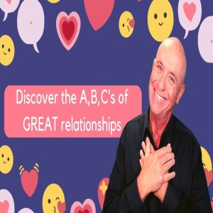 Discover the A,B,C’s of GREAT relationships