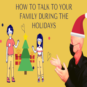 How to talk to your family during the holidays