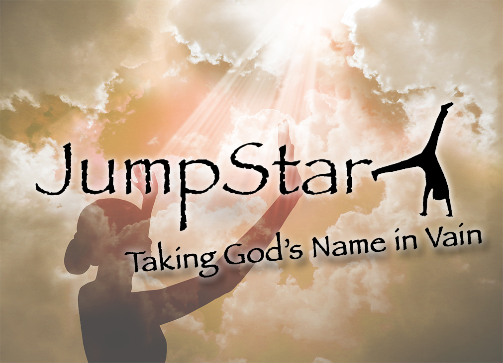 JumpStart TAKING GOD'S NAME IN VAIN