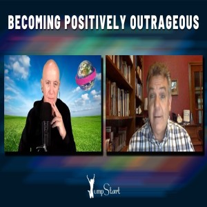 JumpStart -  Becoming Positively Outrageous