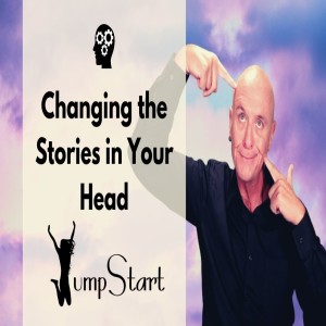 JumpStart - Changing the Stories in Your Head