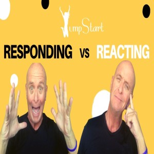 JumpStart - Responding vs Reacting