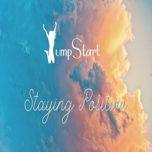 Jumpstart - Staying Positive