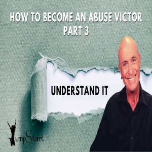 Jumpstart - How to Become an Abuse Victor Part 3 [Understand It]