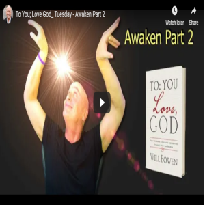 “To You; Love God” Tuesday -  Awaken Part 2