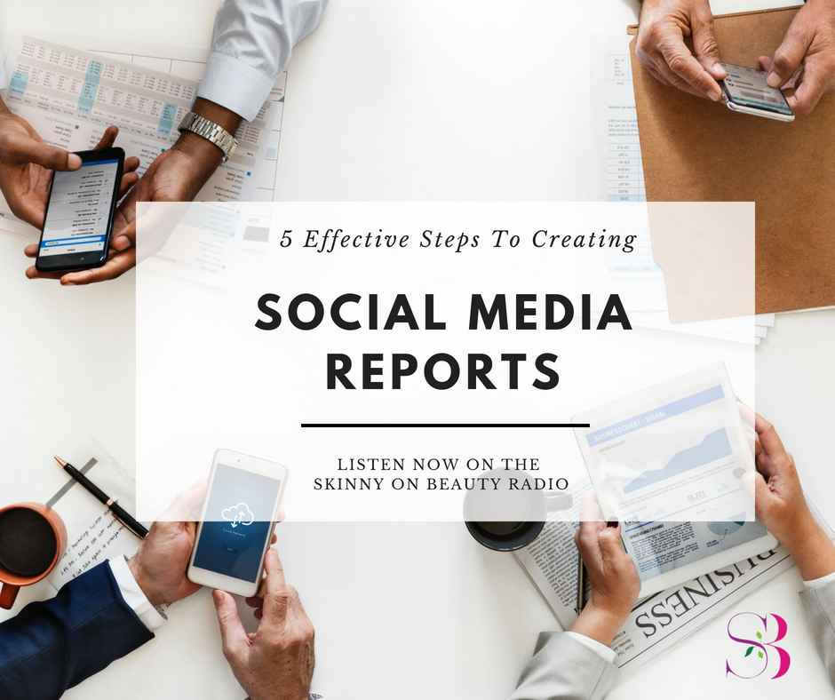 5 Effective Steps To Creating Social Media Reports