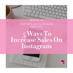 Episode 53: 5 Ways to Increase Sales on Instagram
