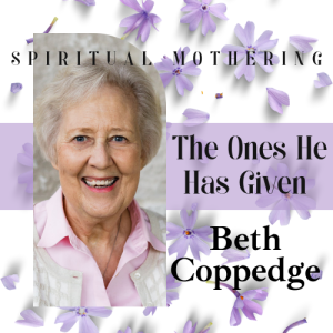 The Ones God Has Given You- Beth Coppedge
