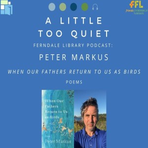 Peter Markus - When Our Fathers Return to Us as Birds