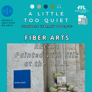 Fiber Arts + Painted with Silk Recap: Detroit Institute of Arts