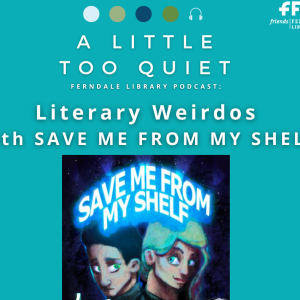 Literary Weirdos with Save Me From My Shelf