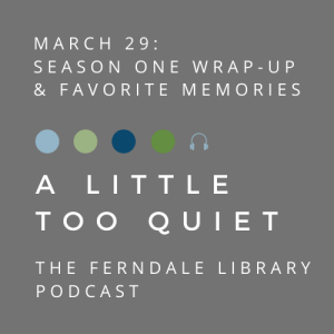 A Little Too Quiet:  "Tween Readers" - Partnership with Ferndale Public Schools