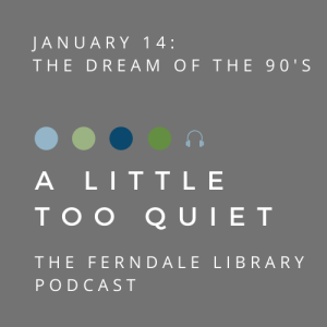 A Little Too Quiet minisode: The Dream of the 90's
