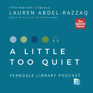 Information Literacy with Lauren Abdel-Razzaq (Digital Director - Detroit News)