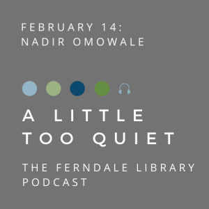 A Little Too Quiet: Nadir Omowale