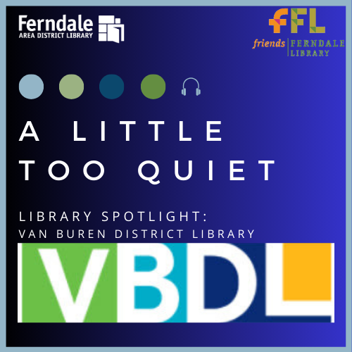 A LITTLE TOO QUIET: THE FERNDALE LIBRARY PODCAST