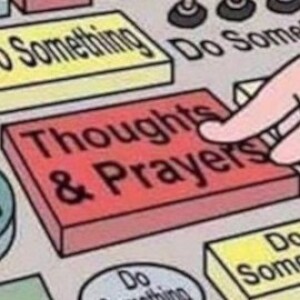 ”Thoughts and Prayers”